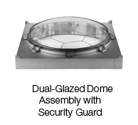 Dual-Glazed Dome Assembly With Security Guard Dual-Glazed Dome Assembly With Security Guard